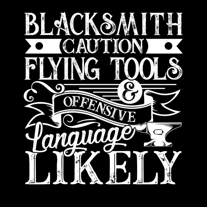 Blacksmith Caution Flying Tools Offensive Language