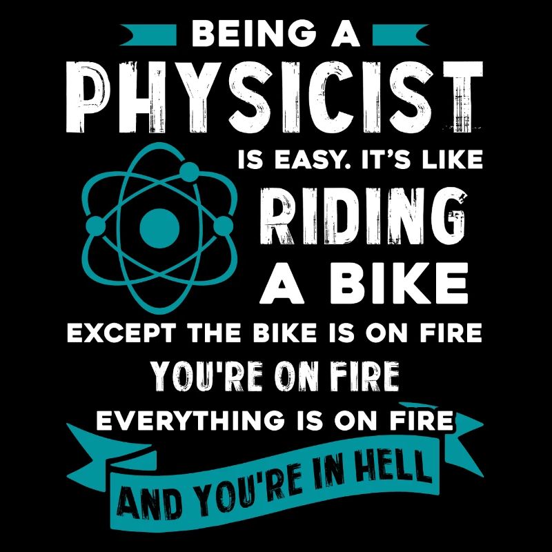 Physicist Being A Physicist Is Easy