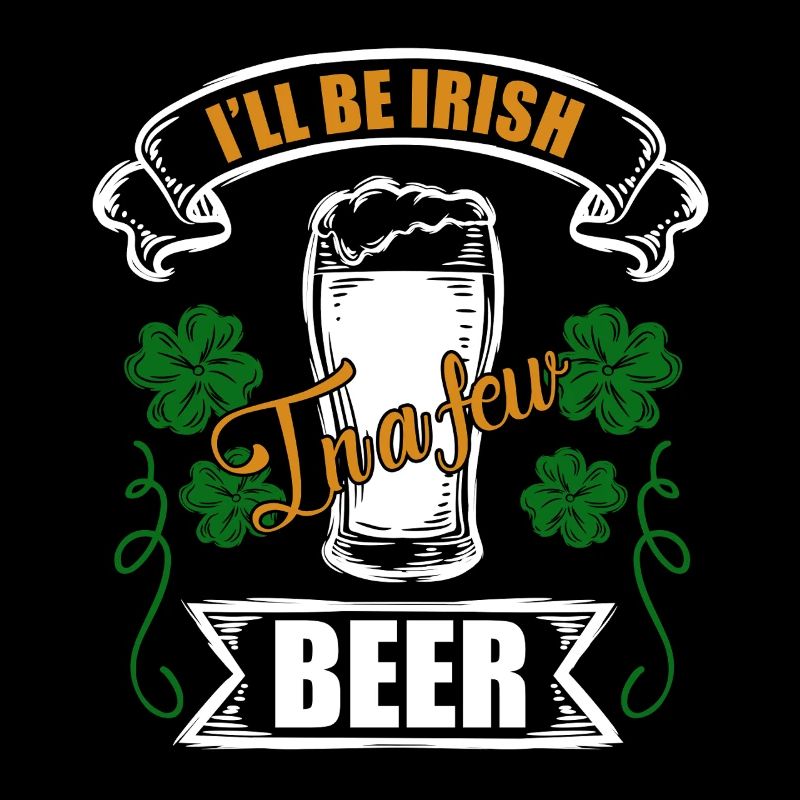 St Patrick's Day I Will Be Irish
