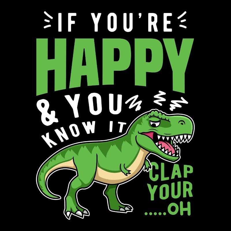 Si vous êtes heureux et que vous le savez T-Rex