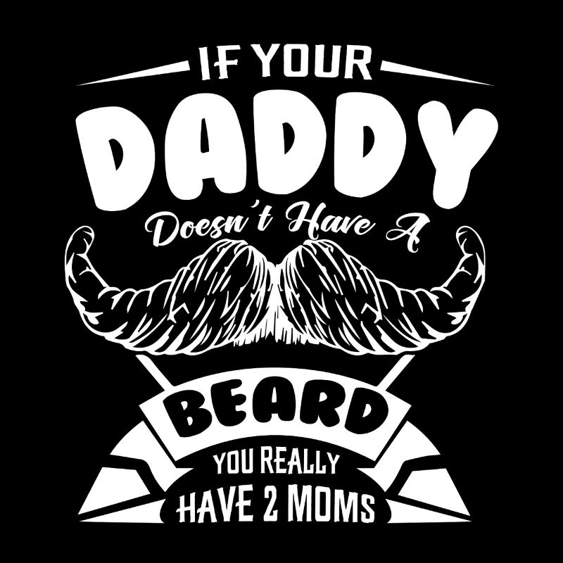 Father's Day If Your Daddy Doesn't Have Beard