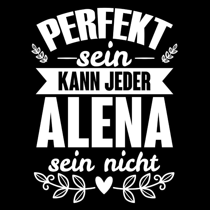 Alena - Perfekt Sein Kann Jeder Alena Sein Nicht