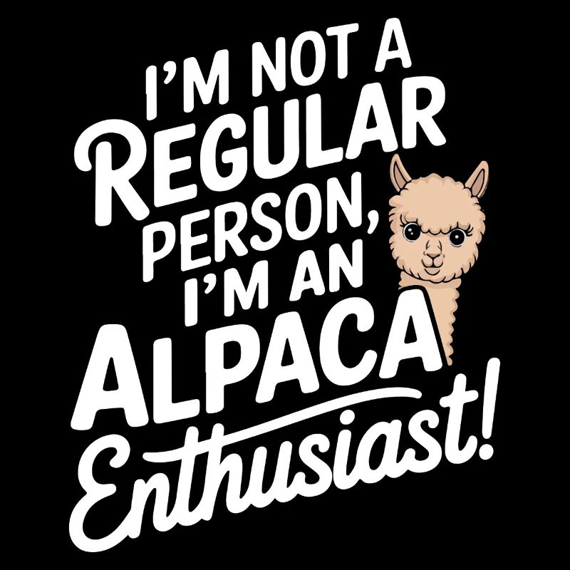 I’m not a regular person, I’m an alpaca enthusiast