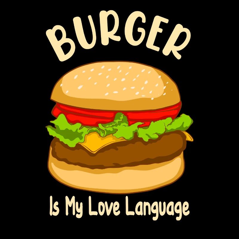 Burger is My Love Language - Food Design