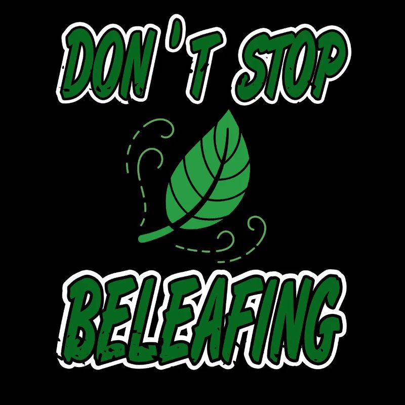 Don't Stop Beleafing Nature Pun Motivation