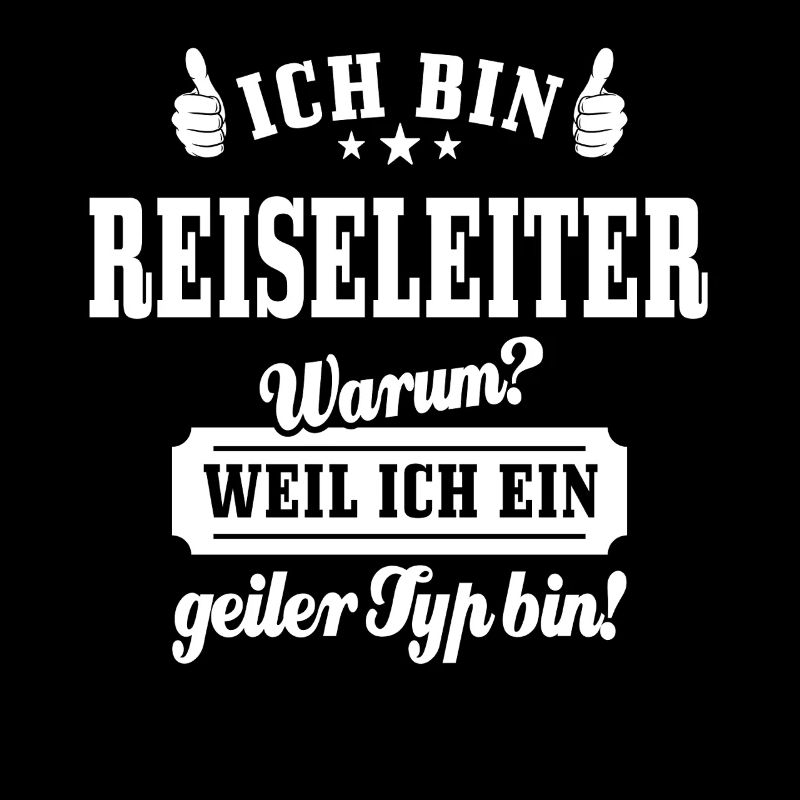 Ich bin Reiseleiter weil ich ein geiler Typ bin