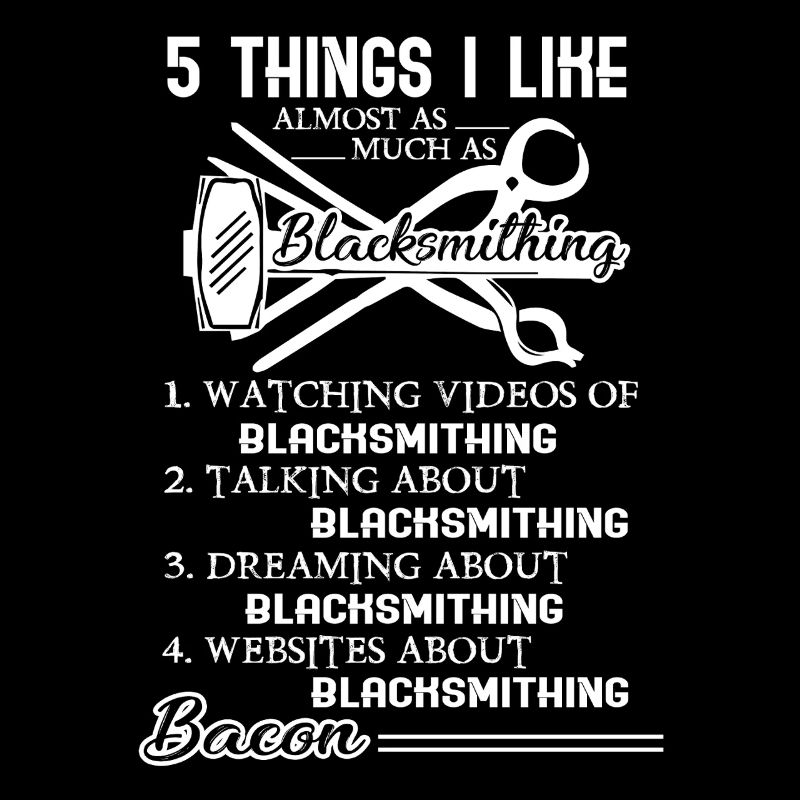 Blacksmithing I Like Blacksmithing