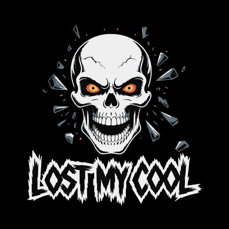 SKULL, LOST MY COOL