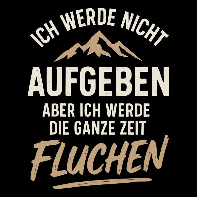 Ich Werde Nicht Aufgeben Aber Ich Werde Fluchen