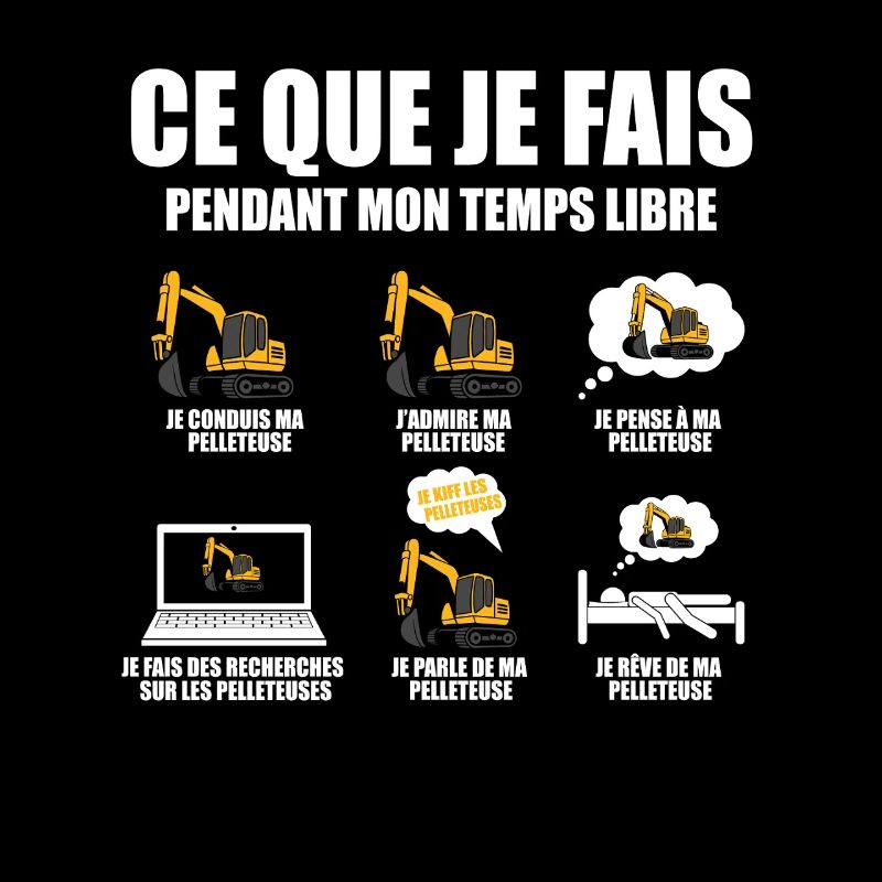Ce que je fais pendant mon temps libre Pelleteuse