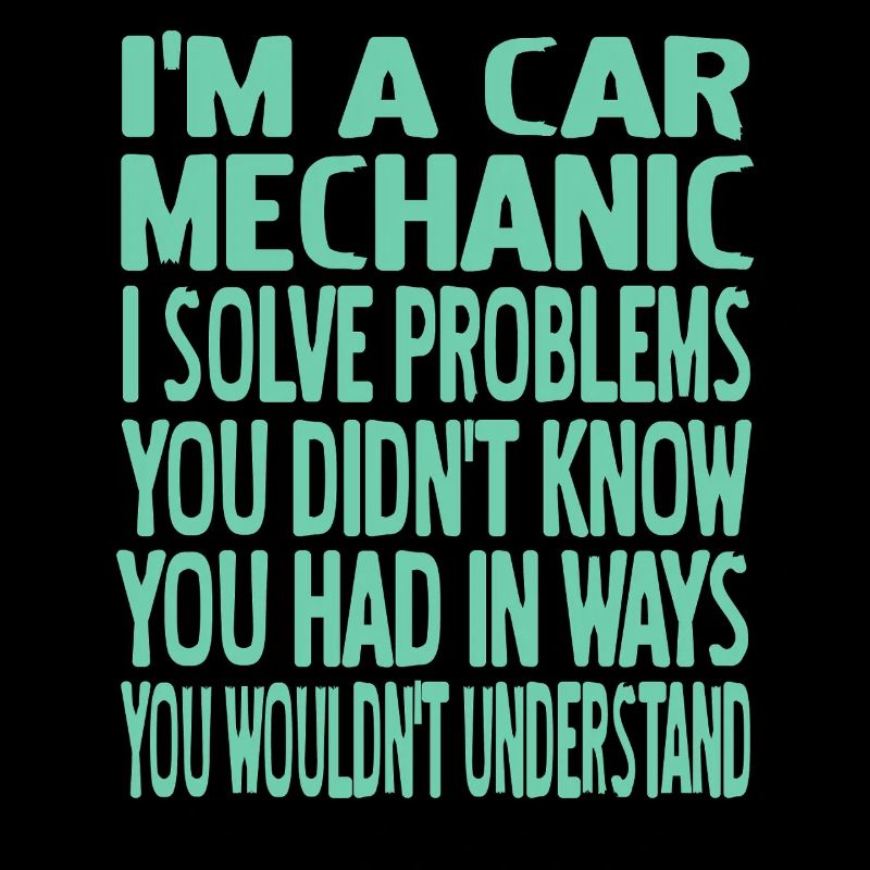 Funny Car Mechanic Solve Problems Sarcastic Quote