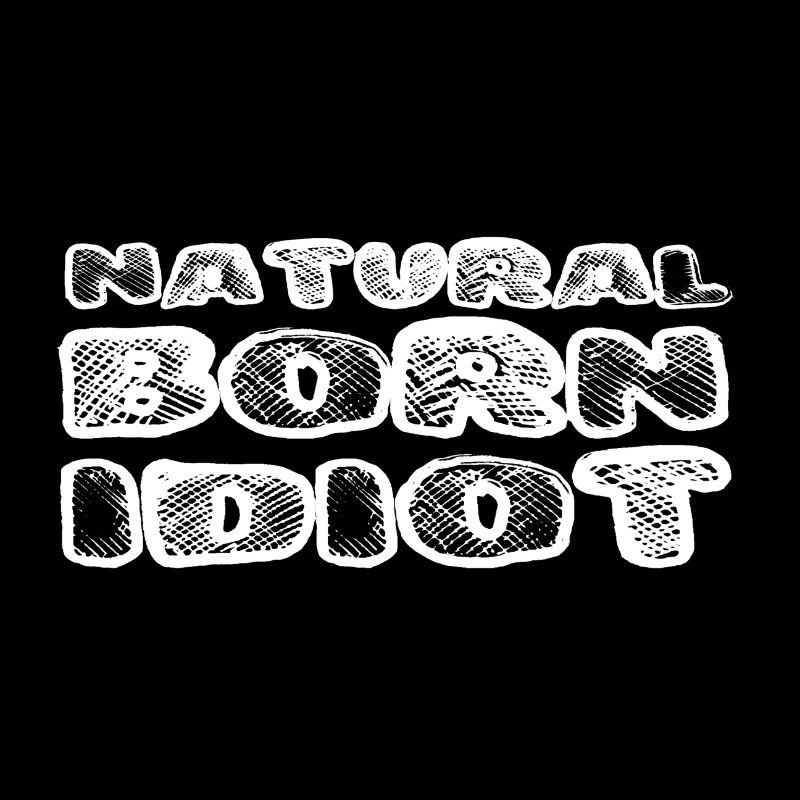 Natural Born Idiot / Blanco
