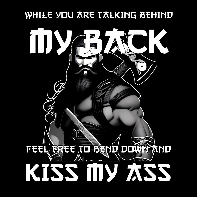 While you are talking behind my back
