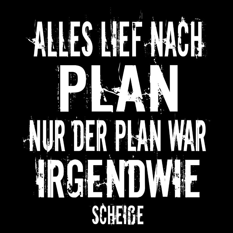 Alles lief nach Plan nur der Plan war irgendwie...
