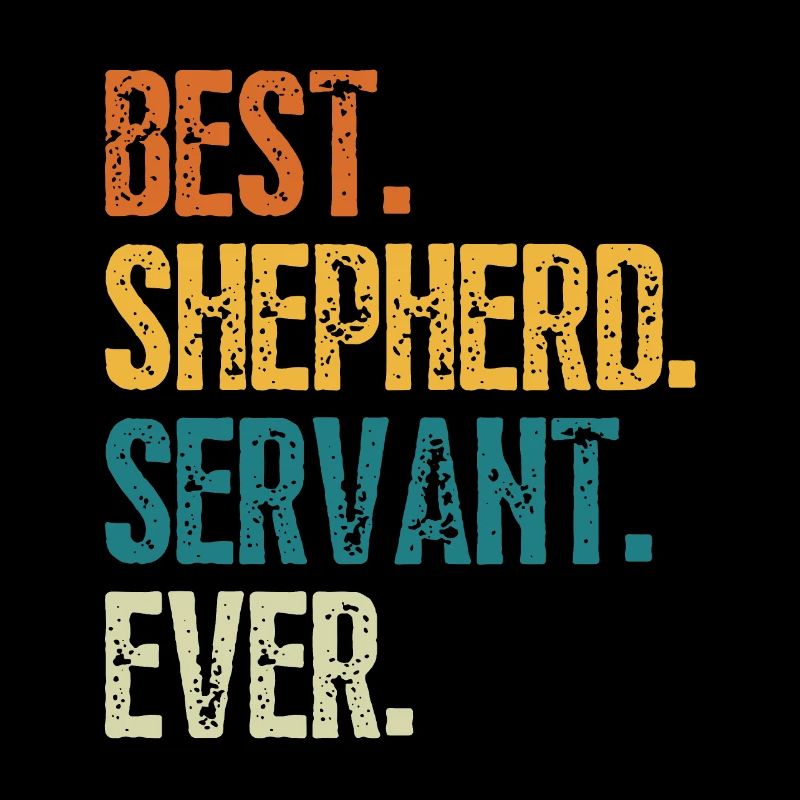 BEST SHEPHERD SERVANT EVER