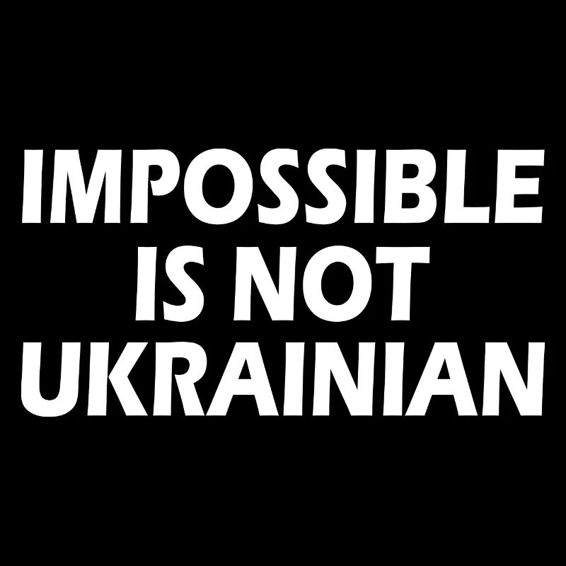 impossible is not ukrainian - ukraine