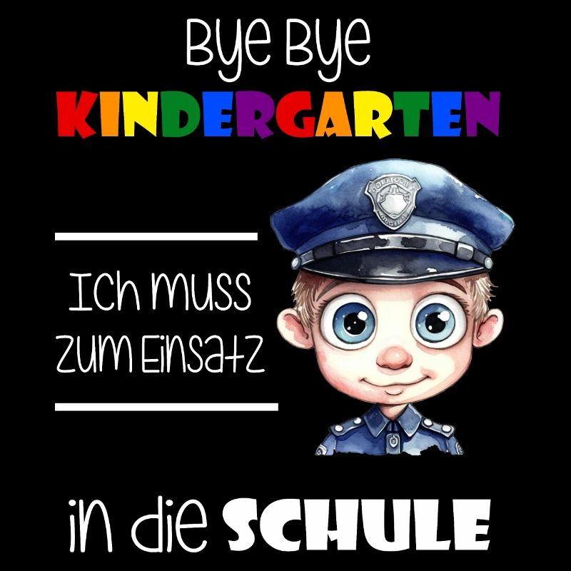 Bye Bye Kindergarten - Einschulung Polizist
