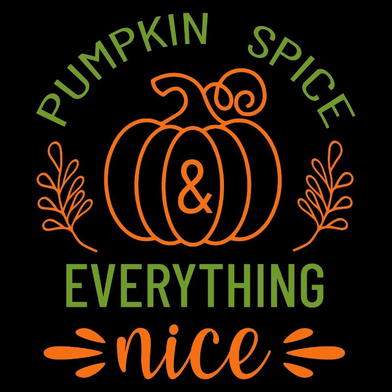 Pumpkin Spice And Everything Nice. Thanksgiving.