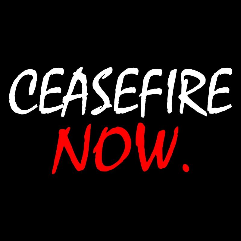 Ceasefire now