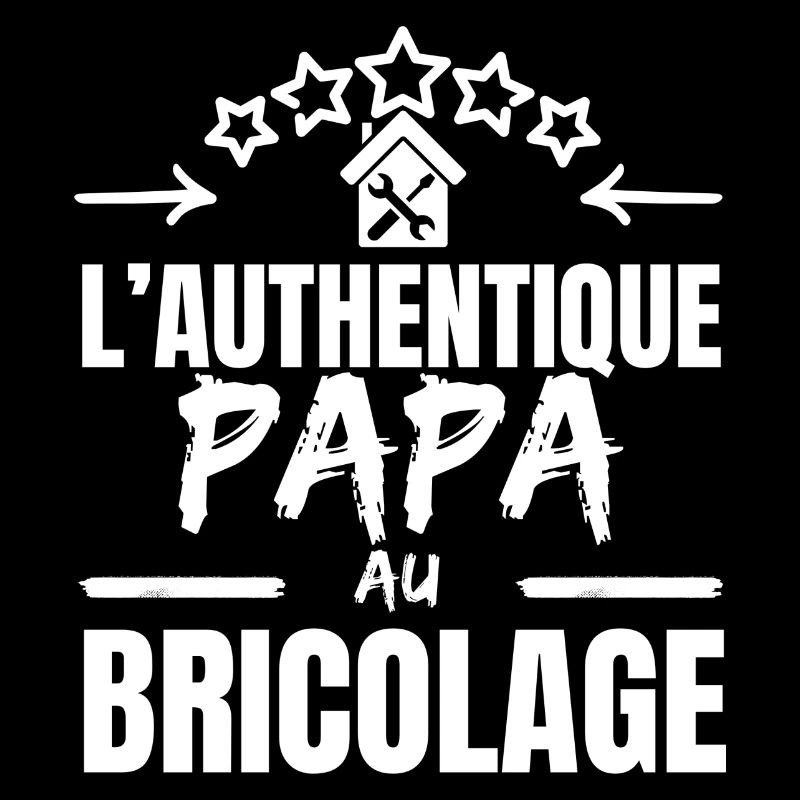 L' AUTHENTIQUE PAPA BRICOLEUR