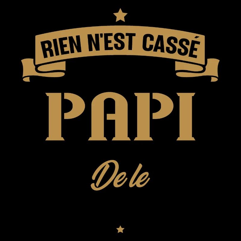 Rien n'est cassé tant que papi le réparer cadeau