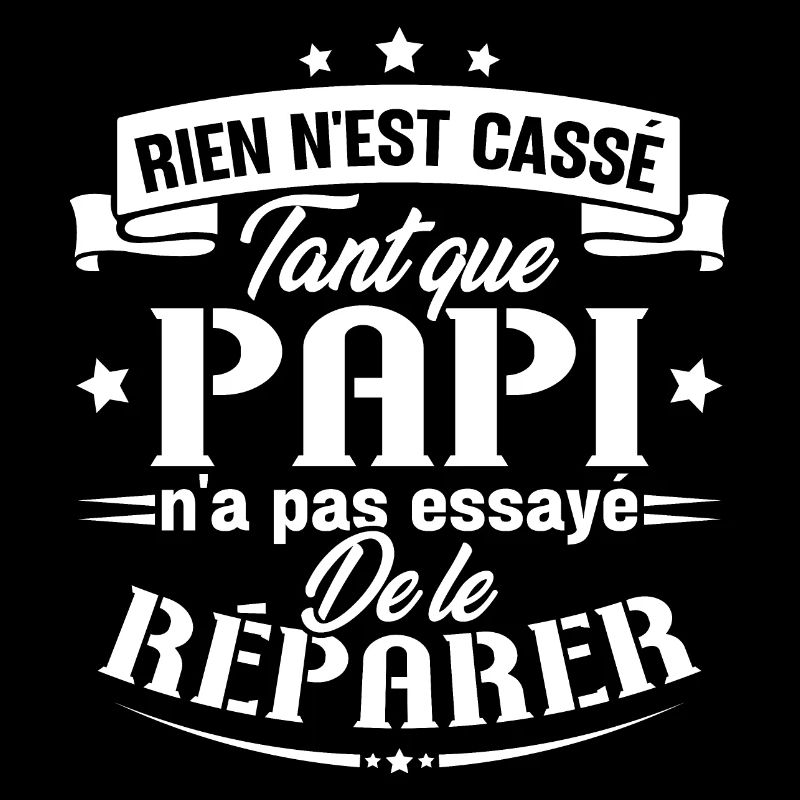 Rien n'est cassé tant que papi le réparer cadeau