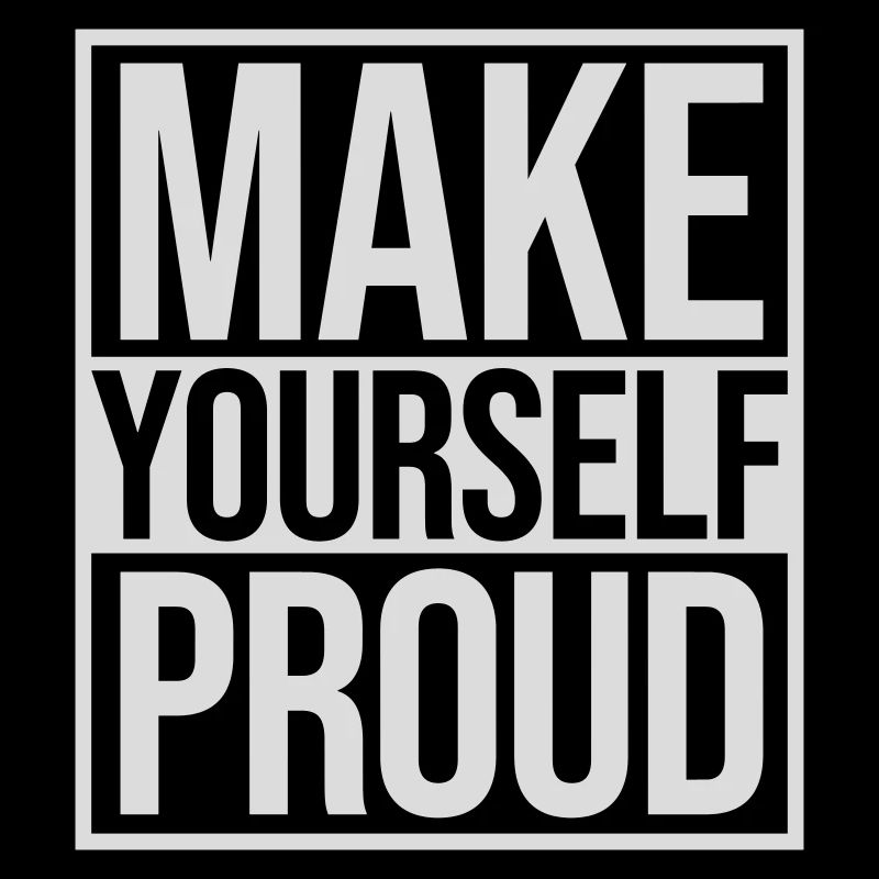make yourself proud Zitat