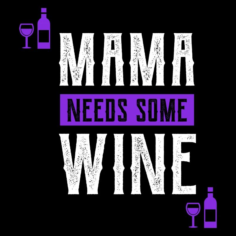 Mama Needs Some Wine - Mother's Day Funny Gift