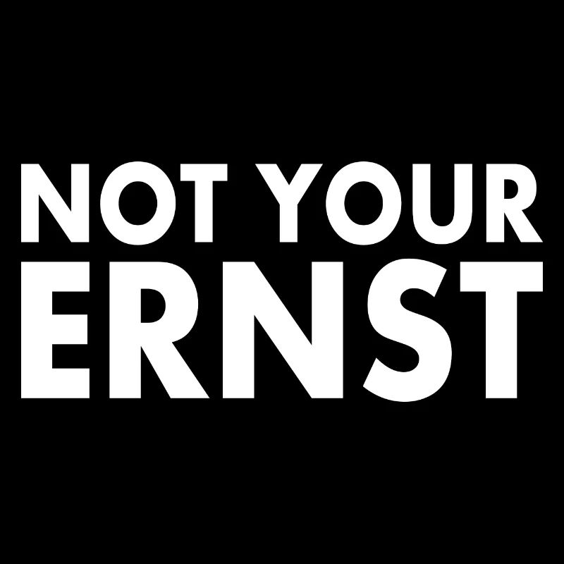 Not your ernst