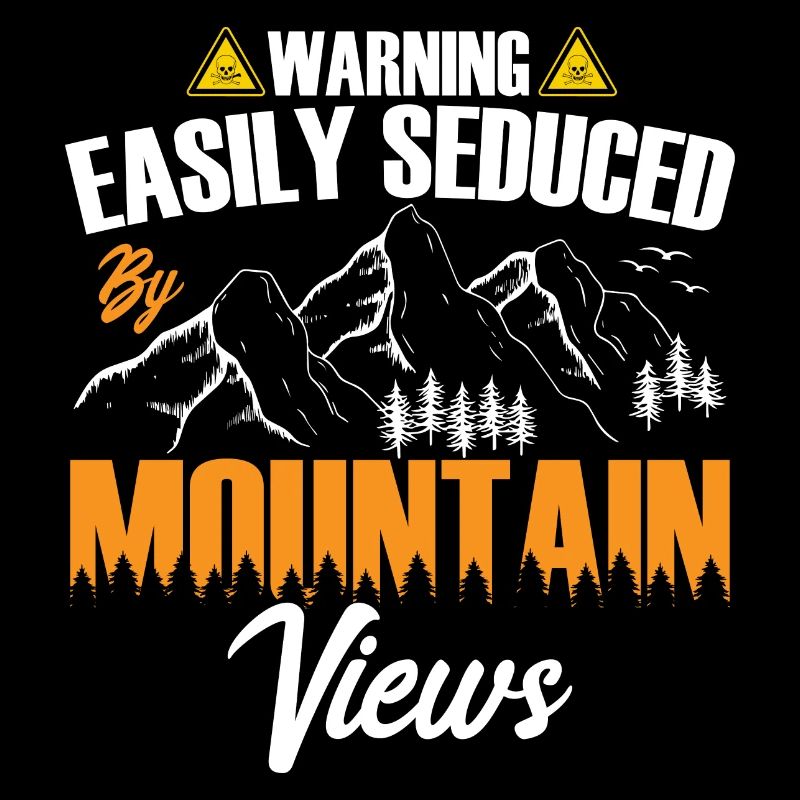 Warning: Easily Seduced by Mountain Views.