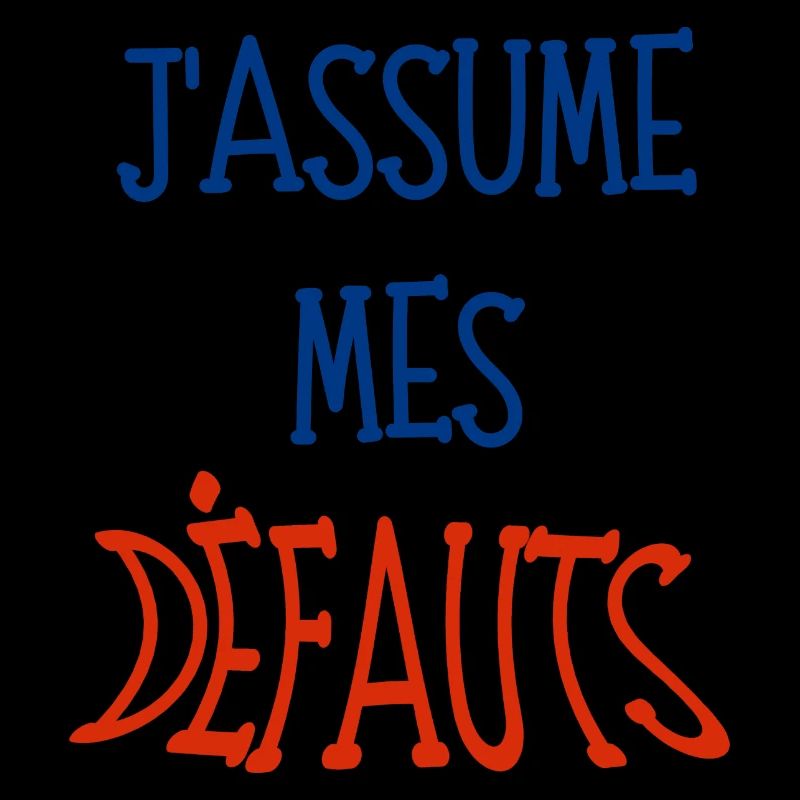 j'assume mes défauts