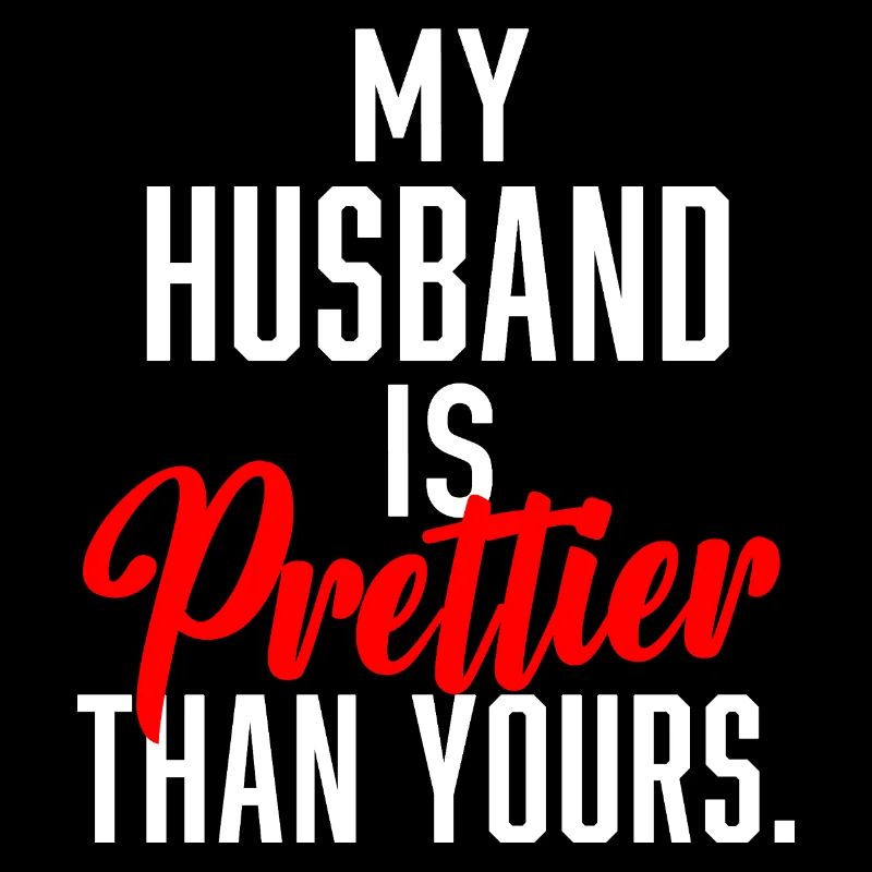 My Husband is Prettier Than Yours.