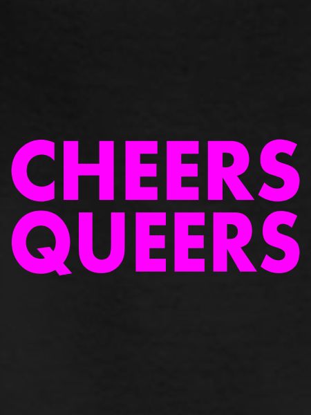 Cheers queers