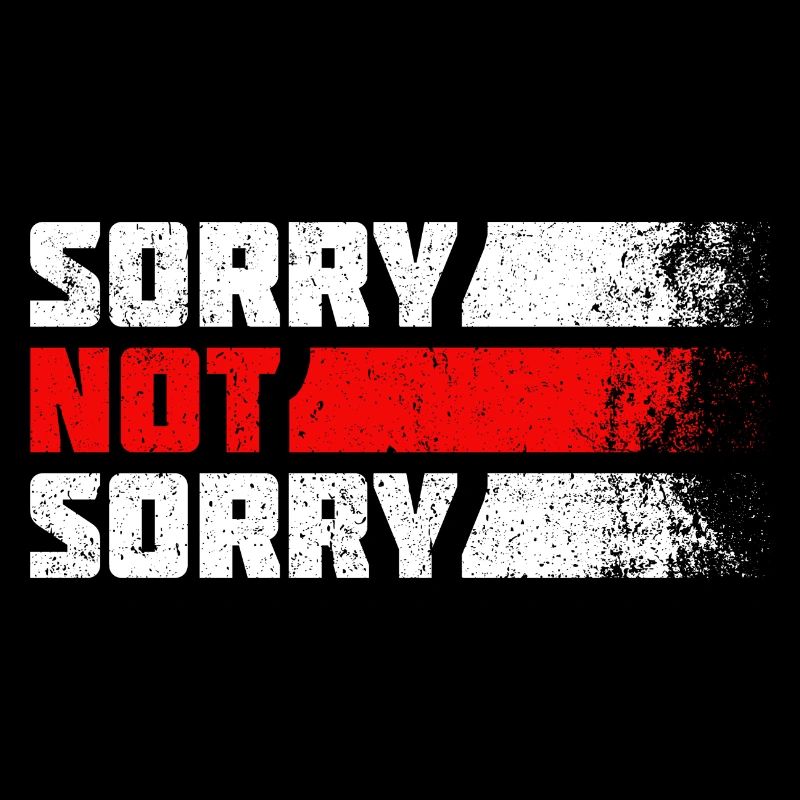 Sorry Not Sorry. Ironic and Funny Design