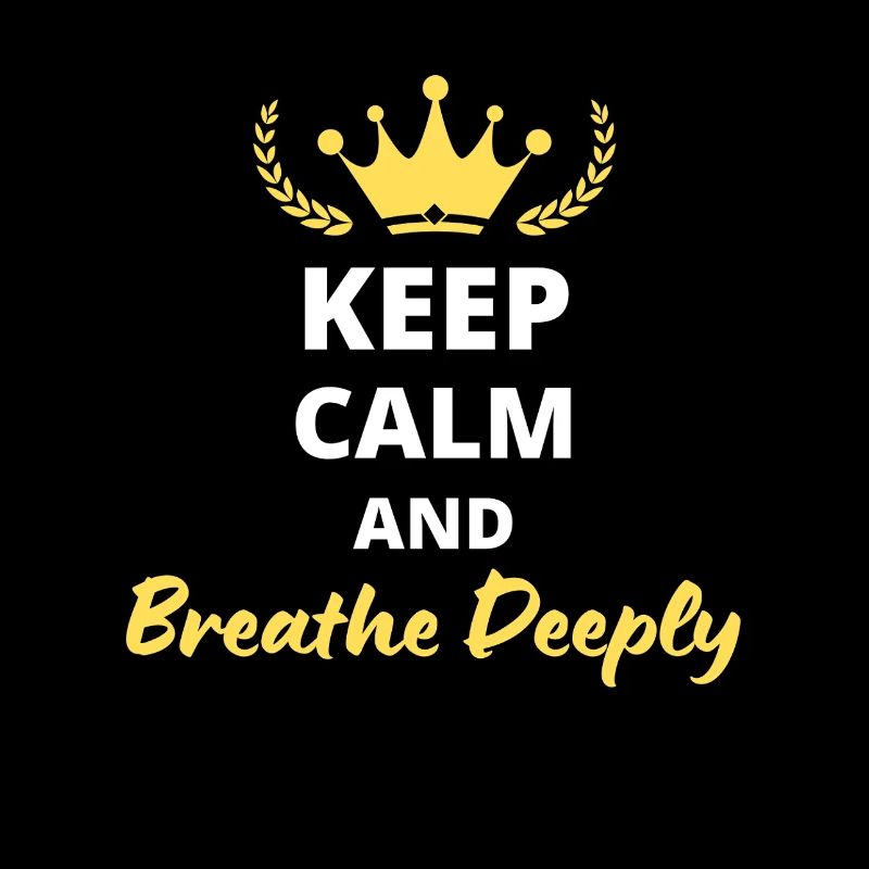 Keep Calm and Bre*the Deeply