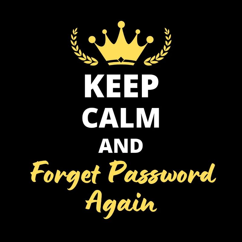 "Keep Calm and Forget Password Again" - Geek & fun