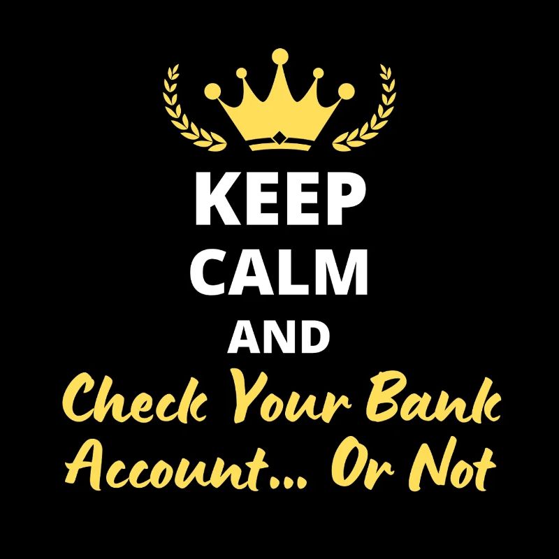 Keep Calm and Vérifie ton compte bancaire… ou pas