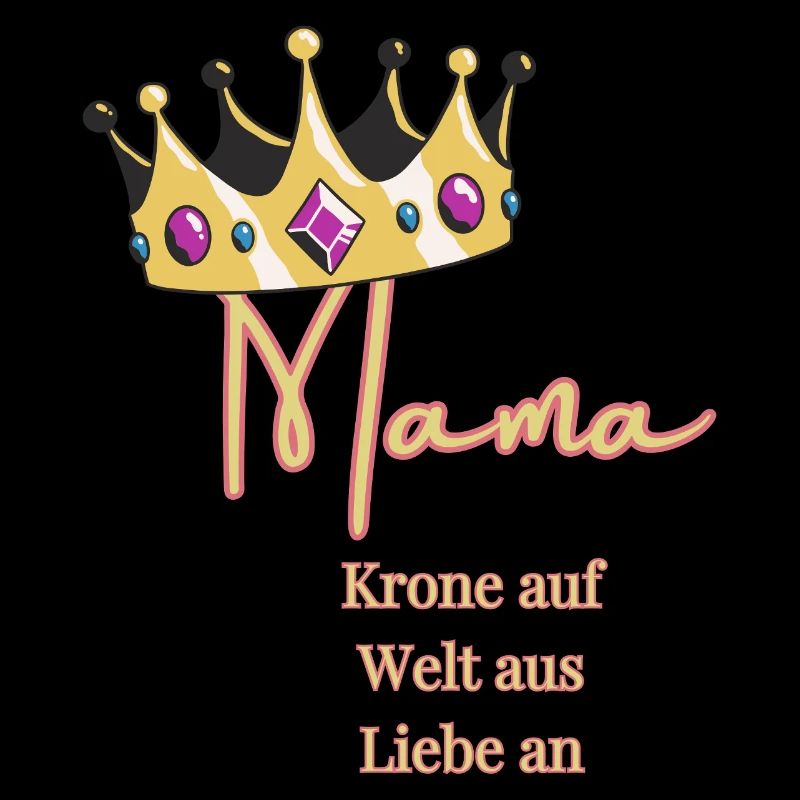 Für mich trägst du immer die Krone -Mama, Königin!