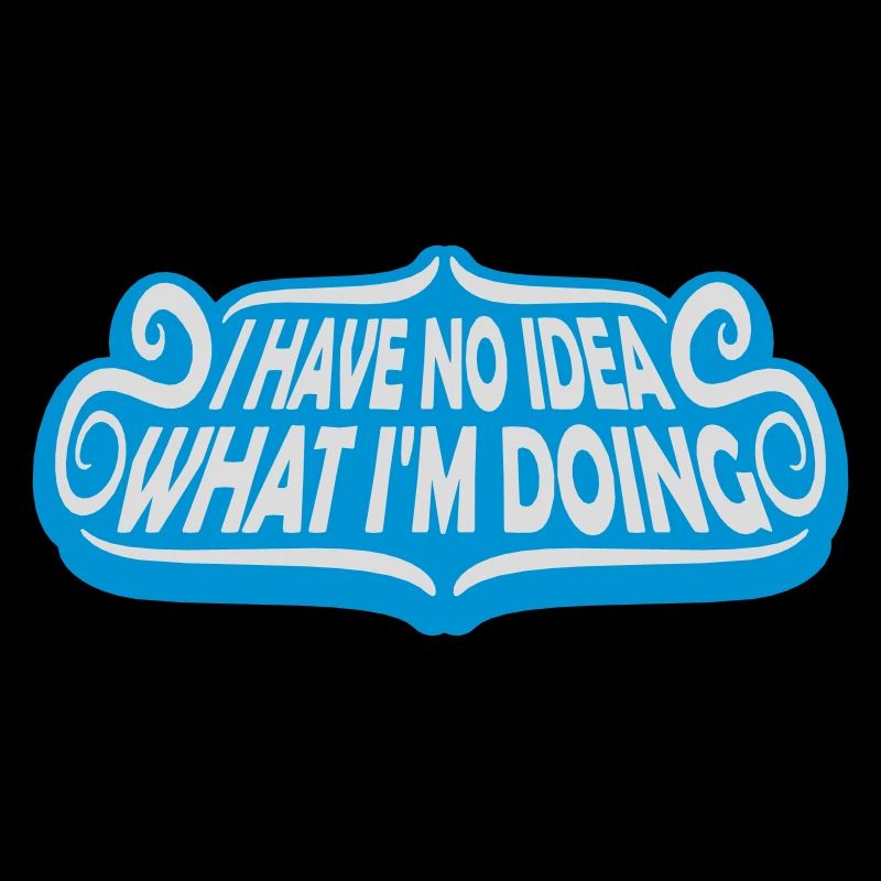 I Have No Idea