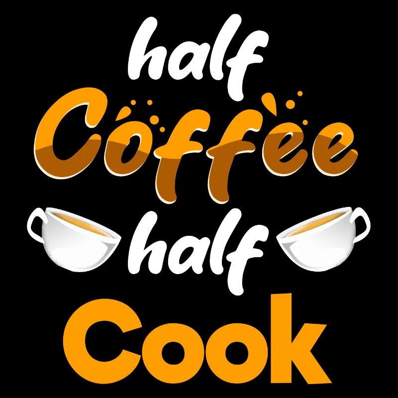 Half Coffee Half Cook Funny Chef Humor Culinary