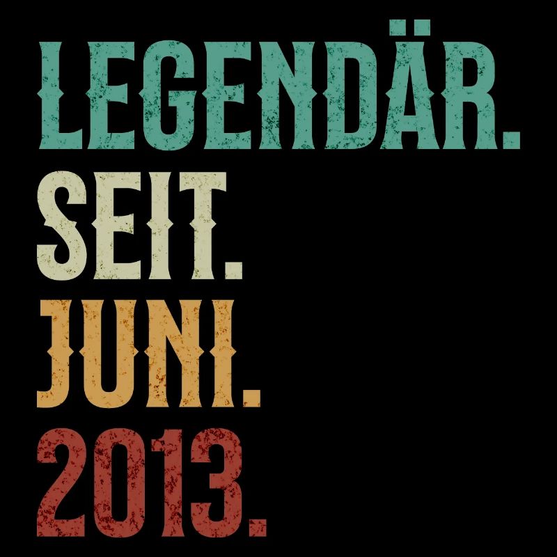 Legendär. Seit. Juni. 2013. Retro Birthday