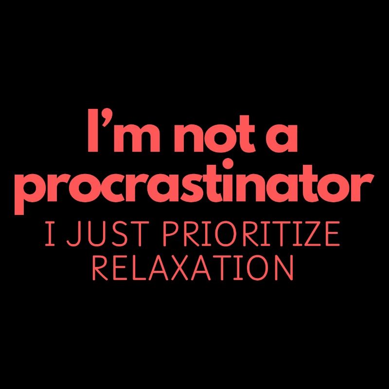 I’m not a procrastinator