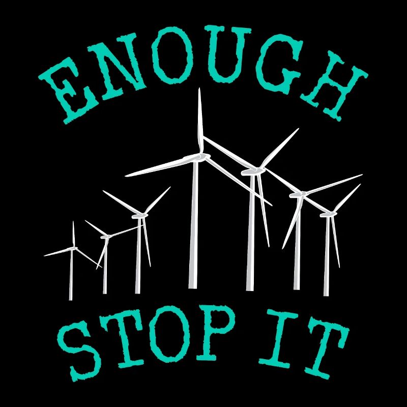 No to wind turbines, Enough, Stop it