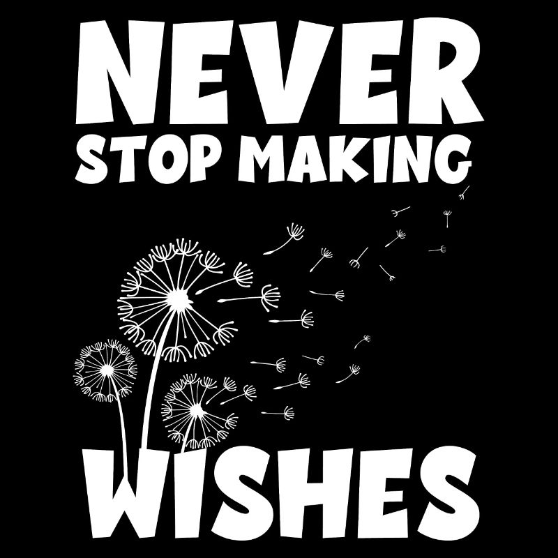 Never stop making Wishes