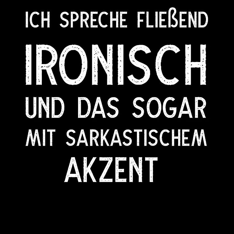 Ich spreche fließend ironisch