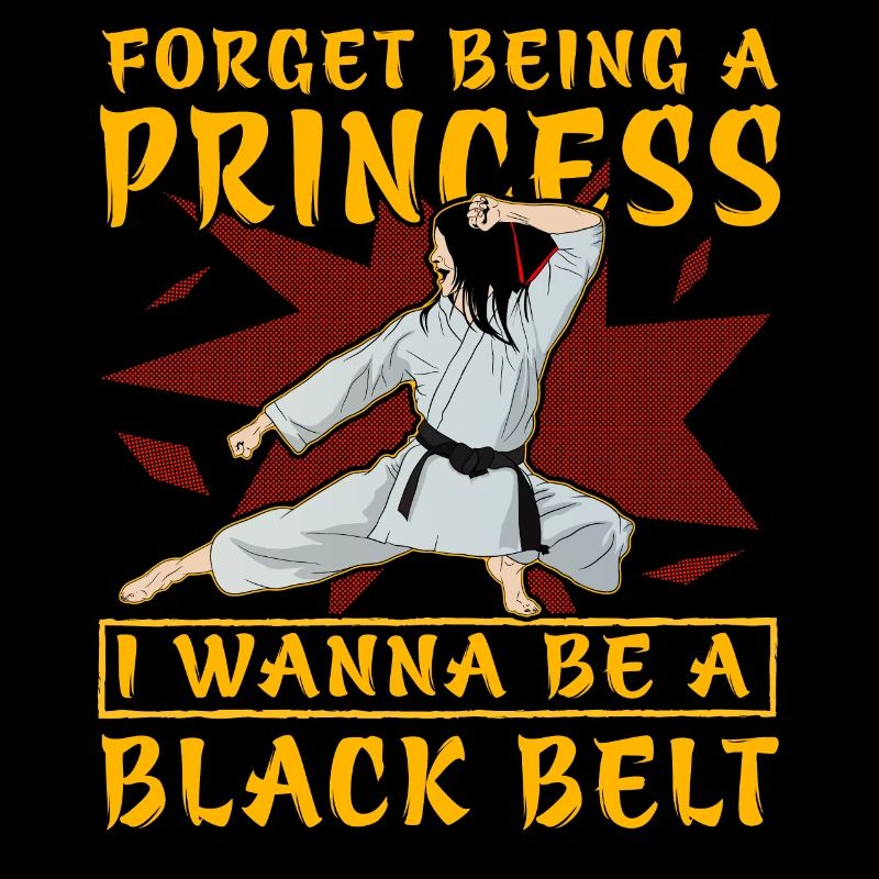 Vergiss es, eine Prinzessin zu sein, ich will ein Schwarzgurt sein