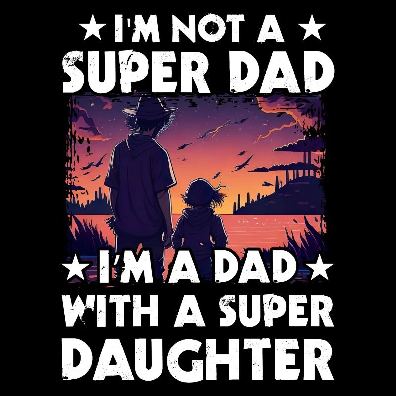 Ich bin kein Super-Dad, ich bin ein Dad mit einem Super-Daughte