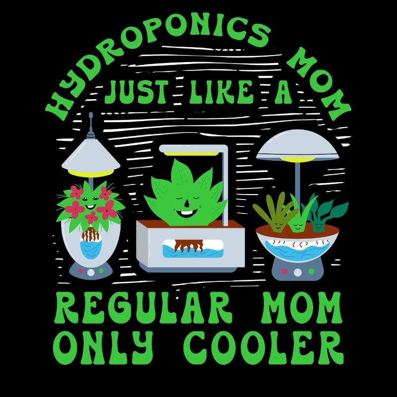Hydroponik Mama wie eine normale Mama, nur cool