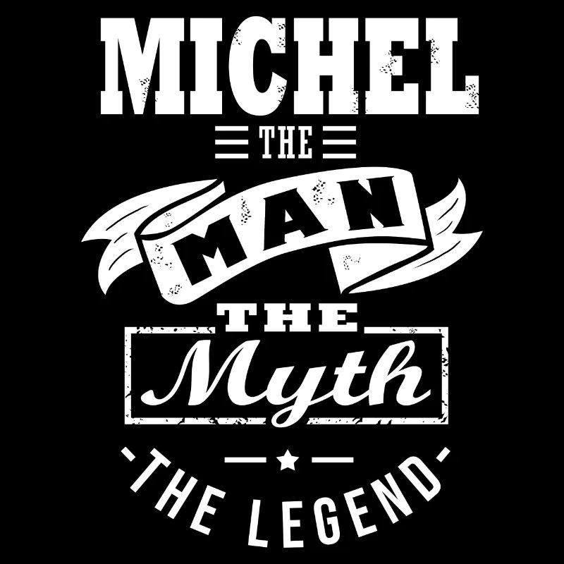 Michel Man Myth Legend Gift Michel