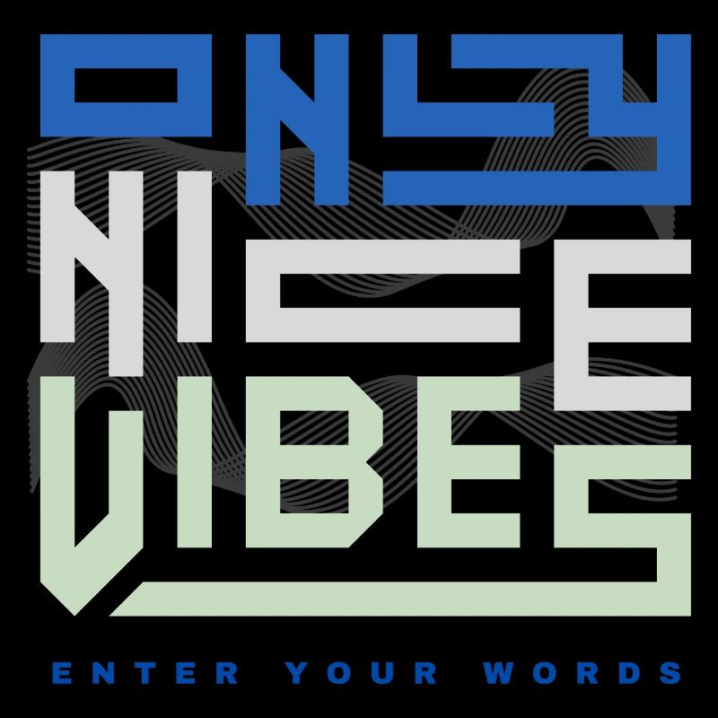 ONLY NICE VIBES - enter your words
